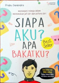 Image of Siapa aku ? Apa bakatku?=menemani remaja dalam menemukan jati diri dan potensi diri