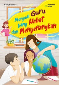 Image of Menjadi Guru Yang Hebat Dan Menyenangkan
