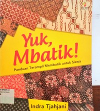 Image of Yuk Membatik !
Panduan terampil Membatik untuk siswa